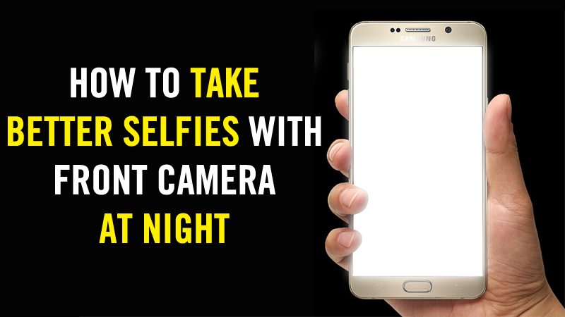 How To Take Better Selfies With Front Camera At Night in 2023