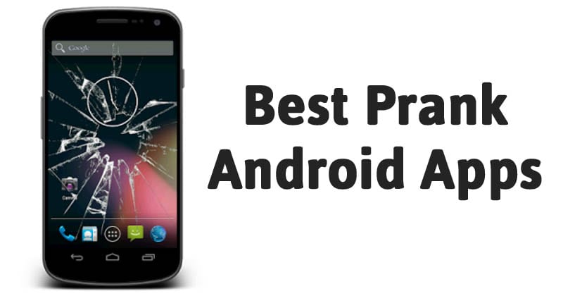 10 Best Prank Android Apps for Trolling your Friends